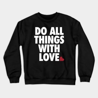 Do All Things With Love by Tobe Fonseca Crewneck Sweatshirt